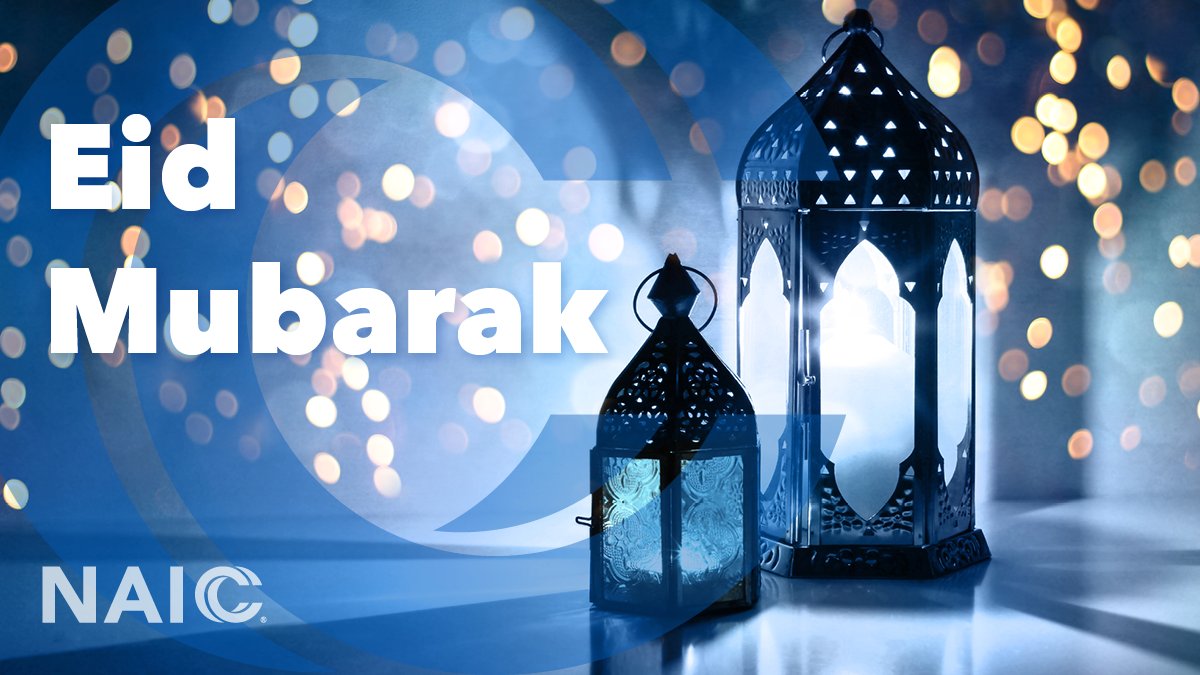 The NAIC wishes those who celebrate a joyous Eid al-Fitr