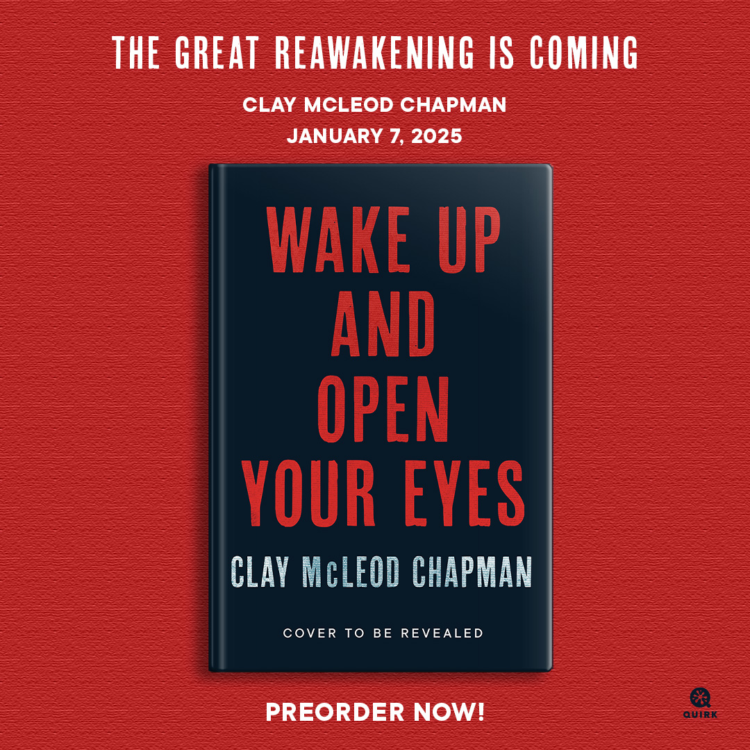 time to wake up From VULTURE's 'master of horror' @claymcleod, a relentless and emotionally charged social horror novel about a family on the run from a demonic possession epidemic that spreads through media. WAKE UP AND OPEN YOUR EYES. January 7, 2025. Preorder now.