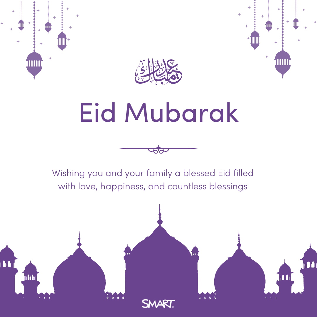 Eid Mubarak! SMART Technologies would like to wish you and all your loved ones a blessed Eid. May blessings fill your life continuously with happiness, health, and success.