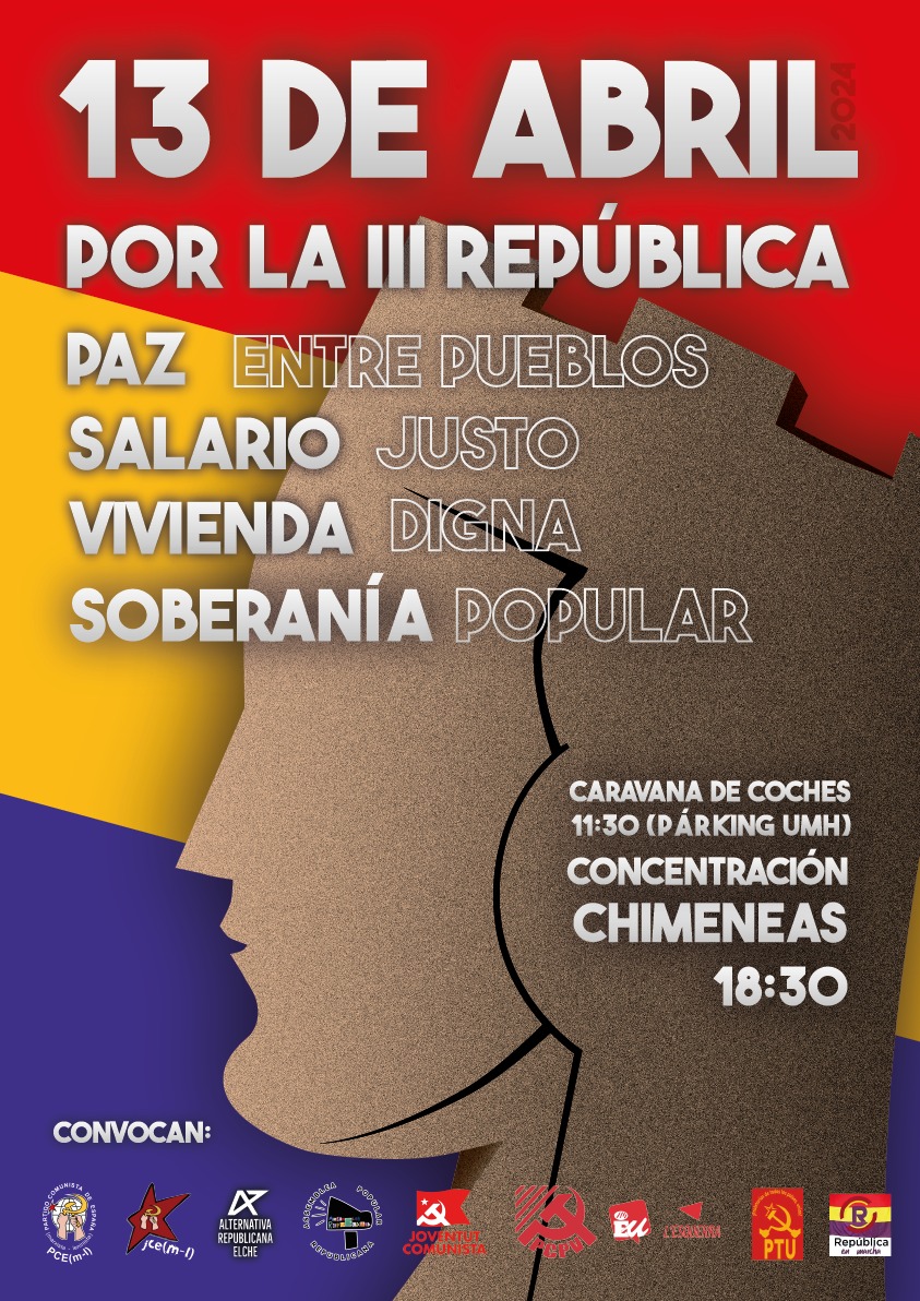 Actos Republicanos
ELCHE
CARAVANA DE COCHES
13 de abril 11.30h Parking UMH
CONCENTRACION en CHIMENEAS #ELCHE a las 18.30h.
#AbrilRepublicano