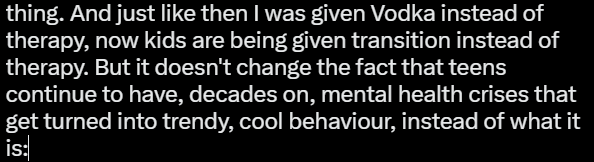 A MENTAL HEALTH PROBLEM. I didn't like hearing I had serious problems any more than kids these days do, but acceptance is the only way towards healing. This is a mental health crisis. What they need is therapy #TheCassReport #transgender #teenagers #mentalhealth