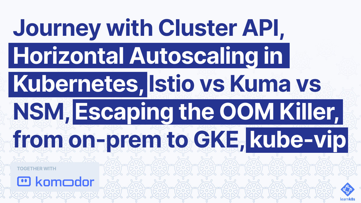 This week on the Learn Kubernetes Weekly: 🐾 Journey with Cluster API 📏 Horizontal Autoscaling ⏱️ Testing Service Mesh performance 🥷 Escaping the OOM Killer 💡 From on-premise to GKE Read it now: learnk8s.io/issues/74