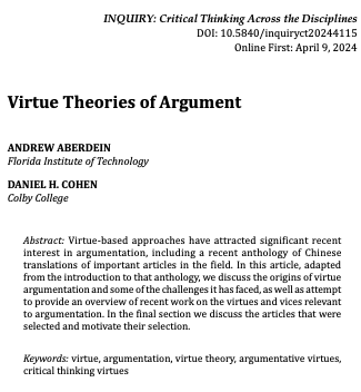 NEW PAPER! “Virtue Theories of Argument”, written with Daniel Cohen of <a href="/ColbyCollege/">Colby College</a>, forthcoming open access in <a href="/InquiryCT/">Inquiry: Critical Thinking Across the Disciplines</a>: philpapers.org/rec/ABEVTO-2.