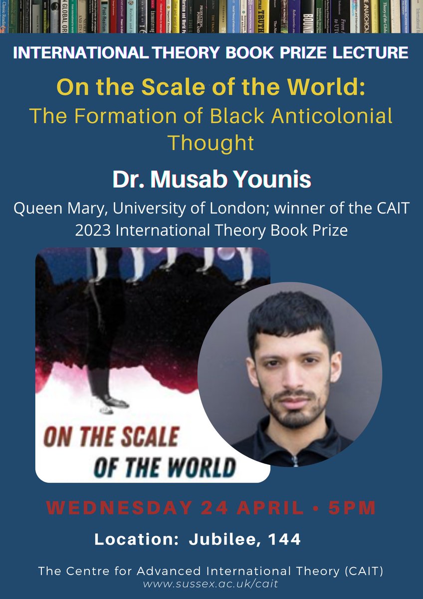 24 April CAIT welcomes Musab Younis, to talk about their book 'On the Scale of the World: The Formation of Black Anticolonial Thought'