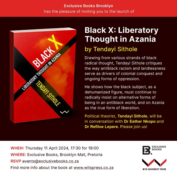 Pretoria !! Book Launch Thursday 11 April. Don't miss this opportunity to hear political theorist and philosopher, Tendayi Sithole speak about his new book, Black X: Liberatory thought in Azania. At Exclusive Books: Brooklyn Mall. At 18:00. See you there! @AynFifi