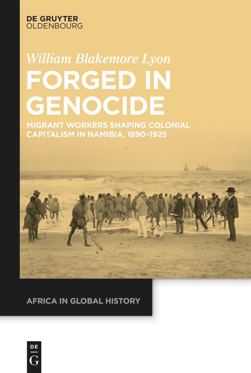 Coming out this summer: 'Forged in Genocide. Migrant Workers Shaping Colonial Capitalism in Namibia, 1890–1925' by @WillLyon published with @dg_history