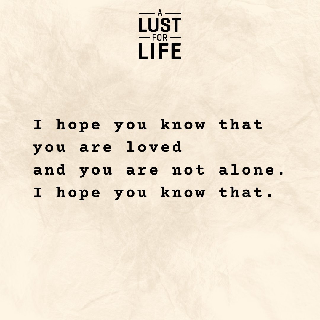 You are not alone, despite how it might feel. Often, the things we're struggling with can make us feel isolated, that no one could possibly understand what we're going through. But the truth is, people love you, and they want to support you.