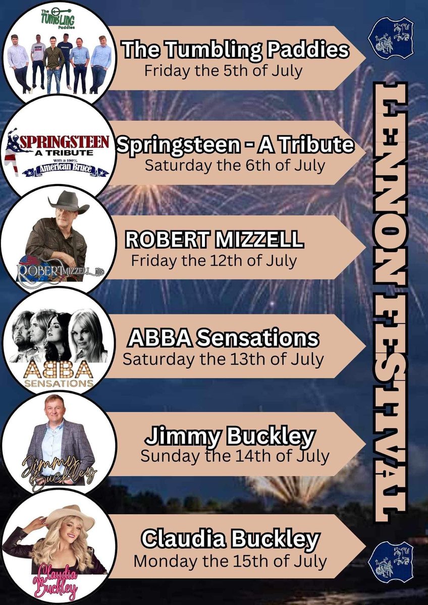 Lennon Festival - Ramelton 2024 WEEKEND NO1 Friday 5th July: The Tumbling Paddies Saturday 6th July: Springsteen - A Tribute WEEKEND NO2 Friday 12th July : Robert Mizzell Saturday 13th July : Abba Sensations Sunday 14th: Jimmy Buckley Monday 15th: Claudia Buckley