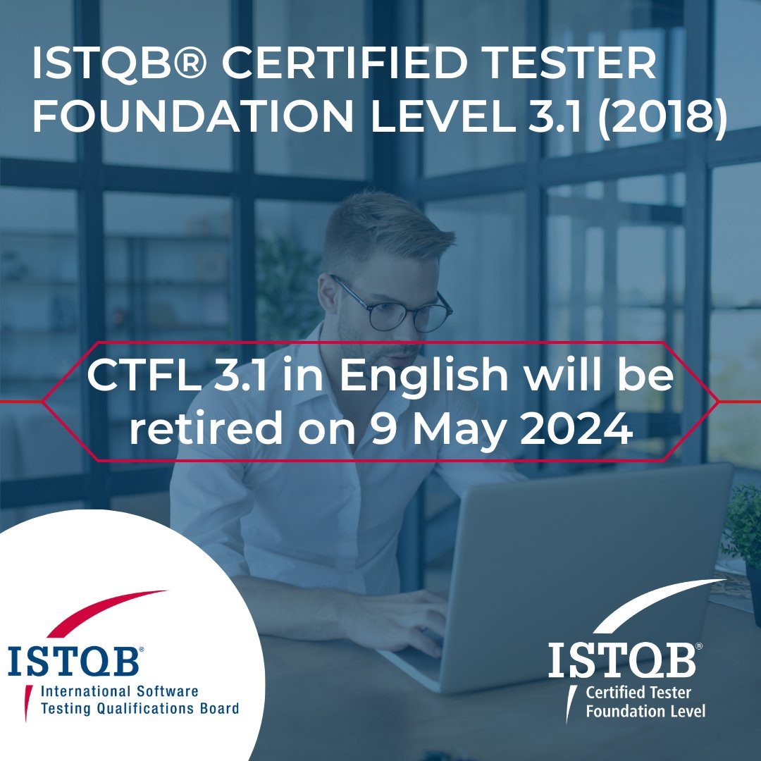 The CTFL v3.1 syllabus, exams (inc. retakes), and training in English retire on May 9, 2024. Other languages are available until November 9, 2024. More at istqb.org/news and istqb.org/help/ctfl-v31. CTFL v4.0 information is available at: bit.ly/49xxcpx
