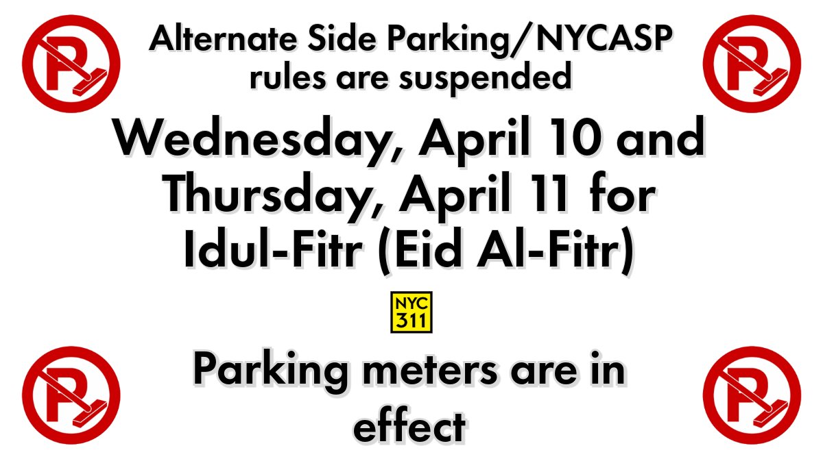 #NYCASP Street Cleaning/Alternate Side Parking rules are suspended Wed, April 10 & Thurs, April 11 for Idul-Fitr (Eid Al-Fitr). 

Parking meters are in effect.

🚗Twice daily ASP updates: on.nyc.gov/NYCASP

📲Download our app for push notifications: on.nyc.gov/311MobileApp