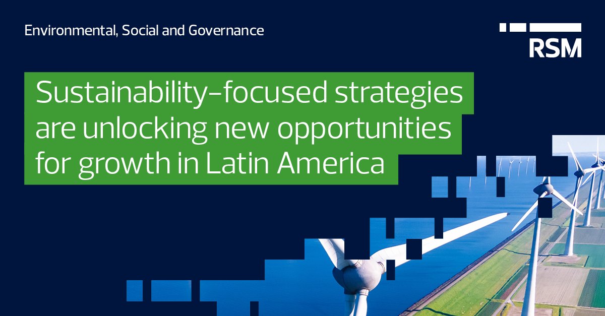 RSM's Regional Leader for Latin America discusses how the region's potential for clean #energy and #ESG-focused strategies are crucial for future growth and job creation in this latest article. bit.ly/3Tt7WdT #ESG #LatinAmerica
