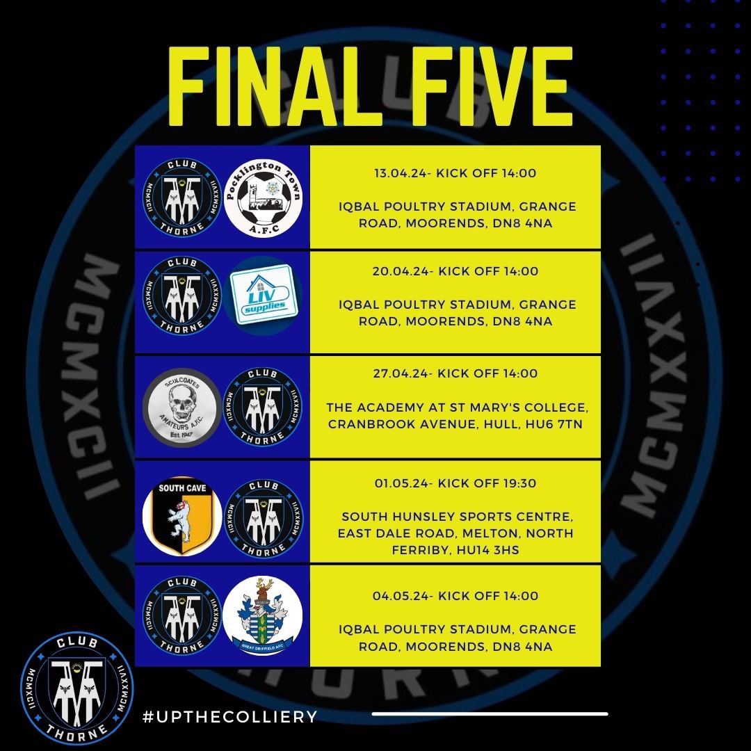 The final five fixtures 🔵⚫️ 

We would love to see as many of you as possible as we come to the end of a brilliant season 🙌🏼

#humberpremierleague 
#colliery #clubthorne #upthecolliery #clubthorneacademy #thorne #moorends #doncasterisgreat #doncaster