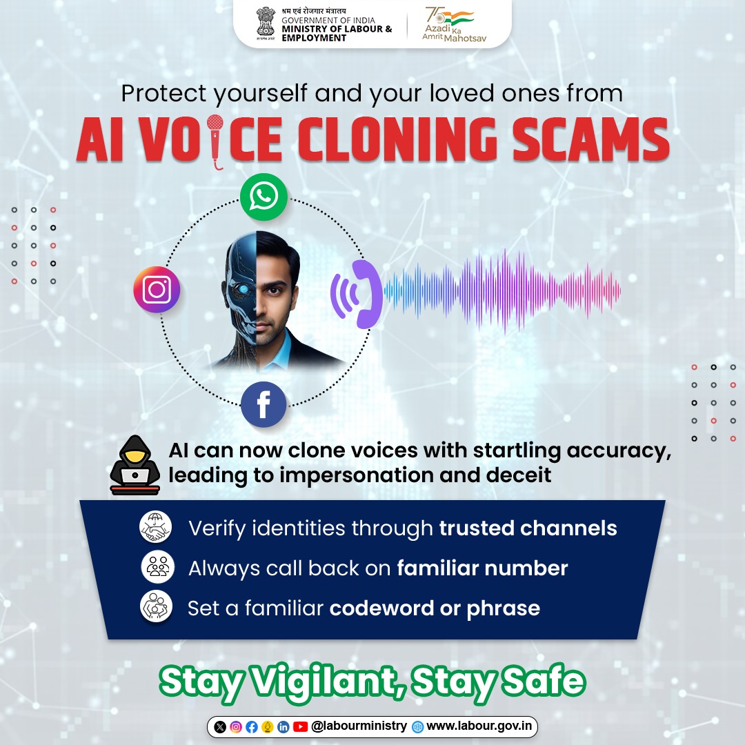 Beware of #AI #VoiceCloning Scams! 🚨
With advancements in technology, impersonation & deceit are easier than ever. Stay one step ahead with these tips to protect yourself & your loved ones.

Share the message with your loved ones.
#AISecurity #StaySafe #LabourMinistryIndia #MoLE