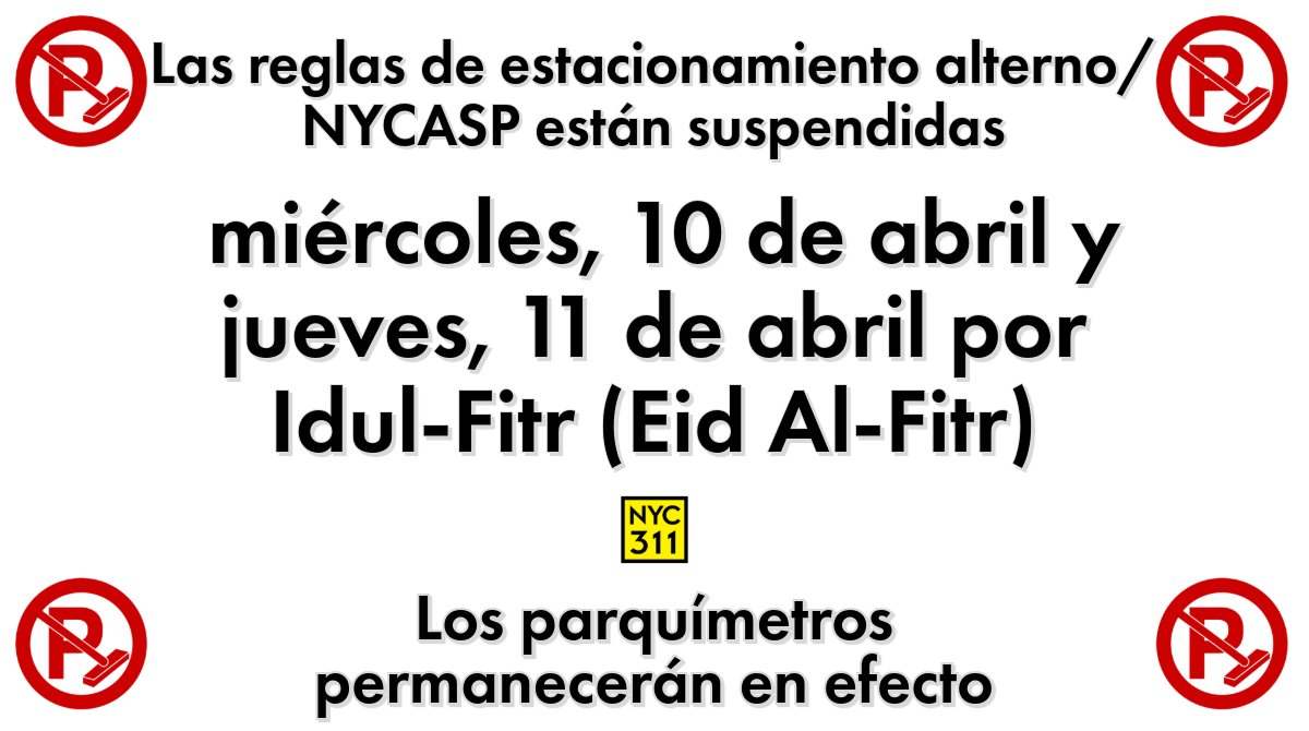 #NYCASP Las reglas de estacionamiento alterno están suspendidas miércoles, 10 de abril y jueves, 11 de abril por Idul-Fitr (Eid Al-Fitr). Los parquímetros permanecerán en efecto. 🚗Sigue on.nyc.gov/NYCASP 📲Descarga la aplicación móvil: on.nyc.gov/AplicacionMovi…