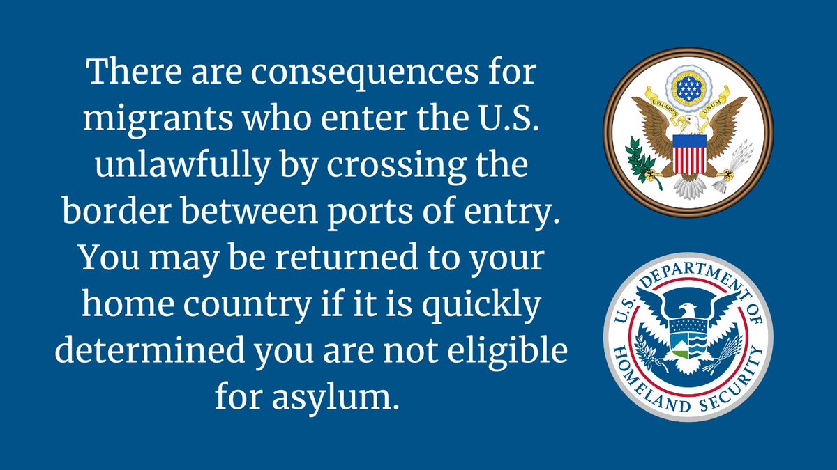 There are consequences for migrants who enter the U.S. unlawfully by crossing the border between ports of entry. You may be returned to your home country if it is quickly determined you are not eligible for asylum.