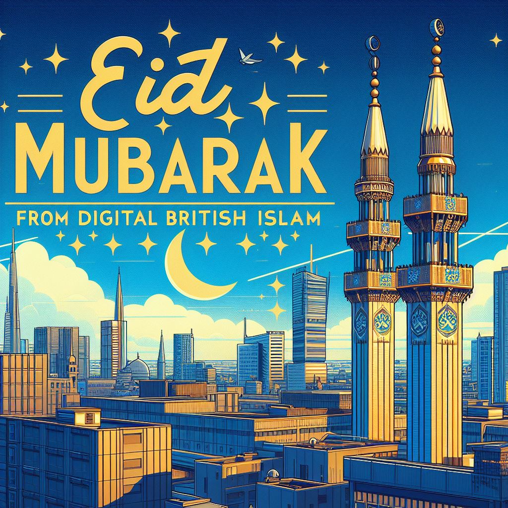 ‘Eid Mubarak‘ from the Digital British Islam team.