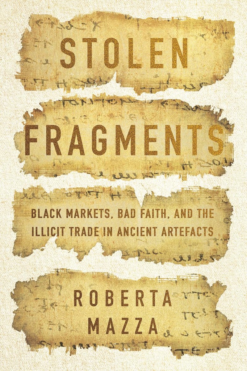 The long-awaited book from famed papyrologist and provenance researcher Roberta Mazza @papyrologyatman 'Stolen Fragments: Black Markets, Bad Faith, and the Illicit Trade in Ancient Artefacts' is out in September. Can think of a number of people who will be anxiously checking…