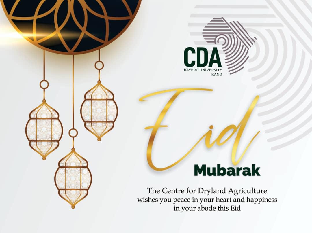 Centre for #Dryland #Agriculture (CDA) wishes Muslims all over the world Happy eid Mubarak. Le Centre pour l'Agriculture en Zone Aride (CDA) souhaite à tous les musulmans du monde un joyeux Eid Mubarak. #cda #university #Bayero #EidMubarak