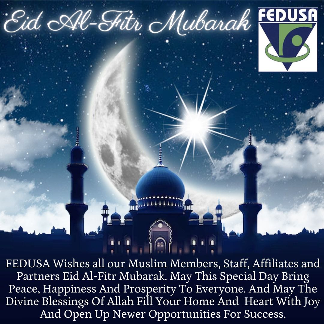FEDUSA Wishes all our Muslim Members, Staff, Affiliates and Partners Eid Al-Fitr Mubarak. #EidMubarak #FEDUSACares #FEDUSAs27thbirthday