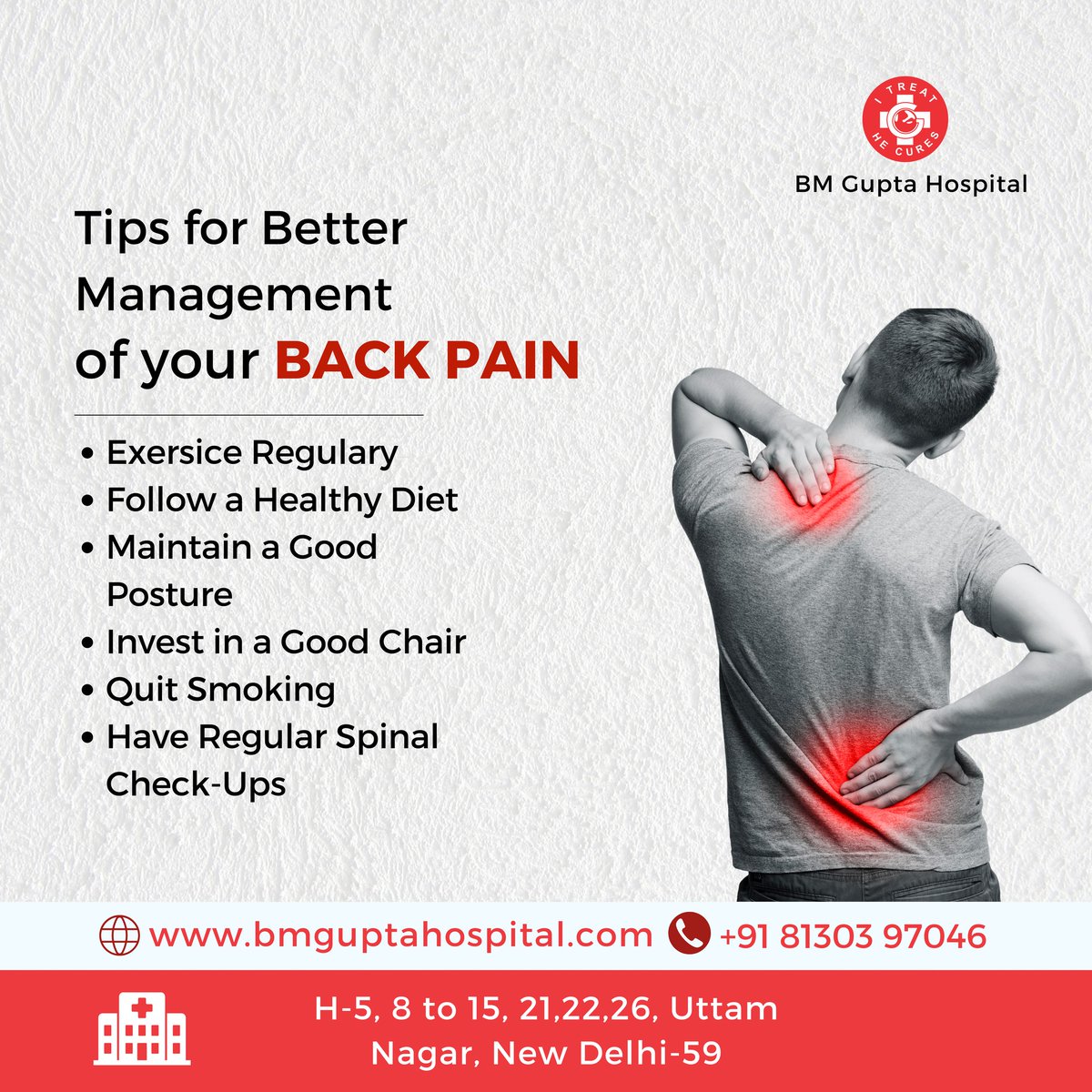 Tips for better management of your back pain. For more info Call us at 91 81303 97046 Mail us: bmguptagnh@gmail.com #BMGH #BMGuptaHospital #health #healthcare #BackPainManagement #ExerciseRegularly #HealthyDiet #GoodPosture #SupportiveChair #QuitSmoking #SpinalCheckUps