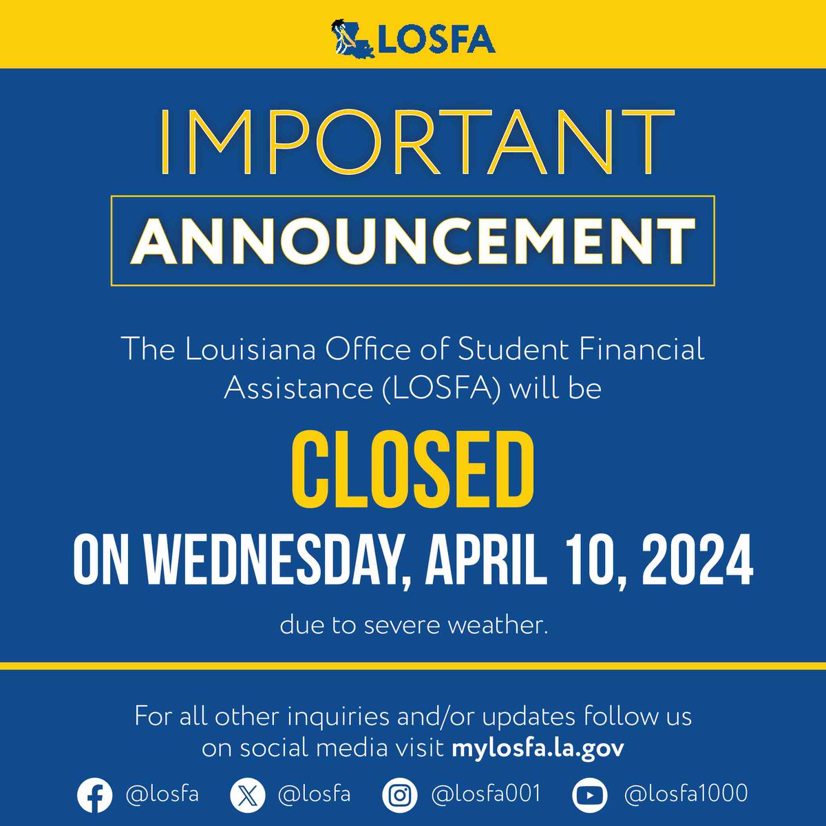 The Louisiana Office of Student Financial Assistance (LOSFA) will be closed on Wednesday, April 10, due to severe weather.