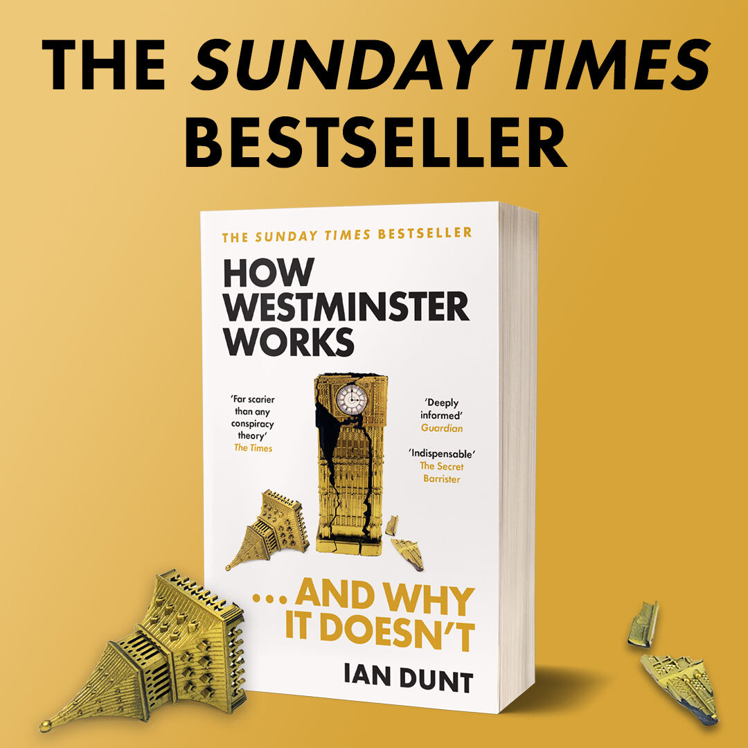 Sunday Times Bestseller 📣 How Westminster Works... And Why it Doesn't paperback is number 10 in the official chart – time to celebrate! @IanDunt @wnbooks