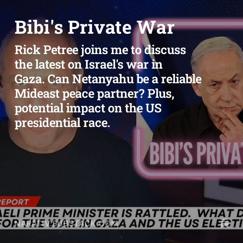 Bibi's Private War with special guest @RickPetree. open.substack.com/pub/narativ/p/…