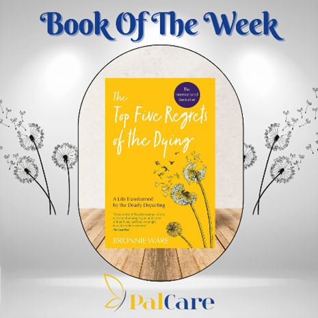 Top Five Regrets of the Dying: A Life Transformed by the Dearly Departing by Bronnie Ware #mypalcare #education #palliativecare #quote of the week #coreconcepts1 #workshops #PalCare #training #bookoftheweek #topfiveregetsofthedying