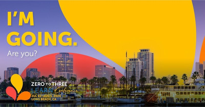 Hey! I can't wait to #LEARNwithZTT in Long Beach! Anyone else going to be there? zerotothree.org/conference @ZEROTOTHREE