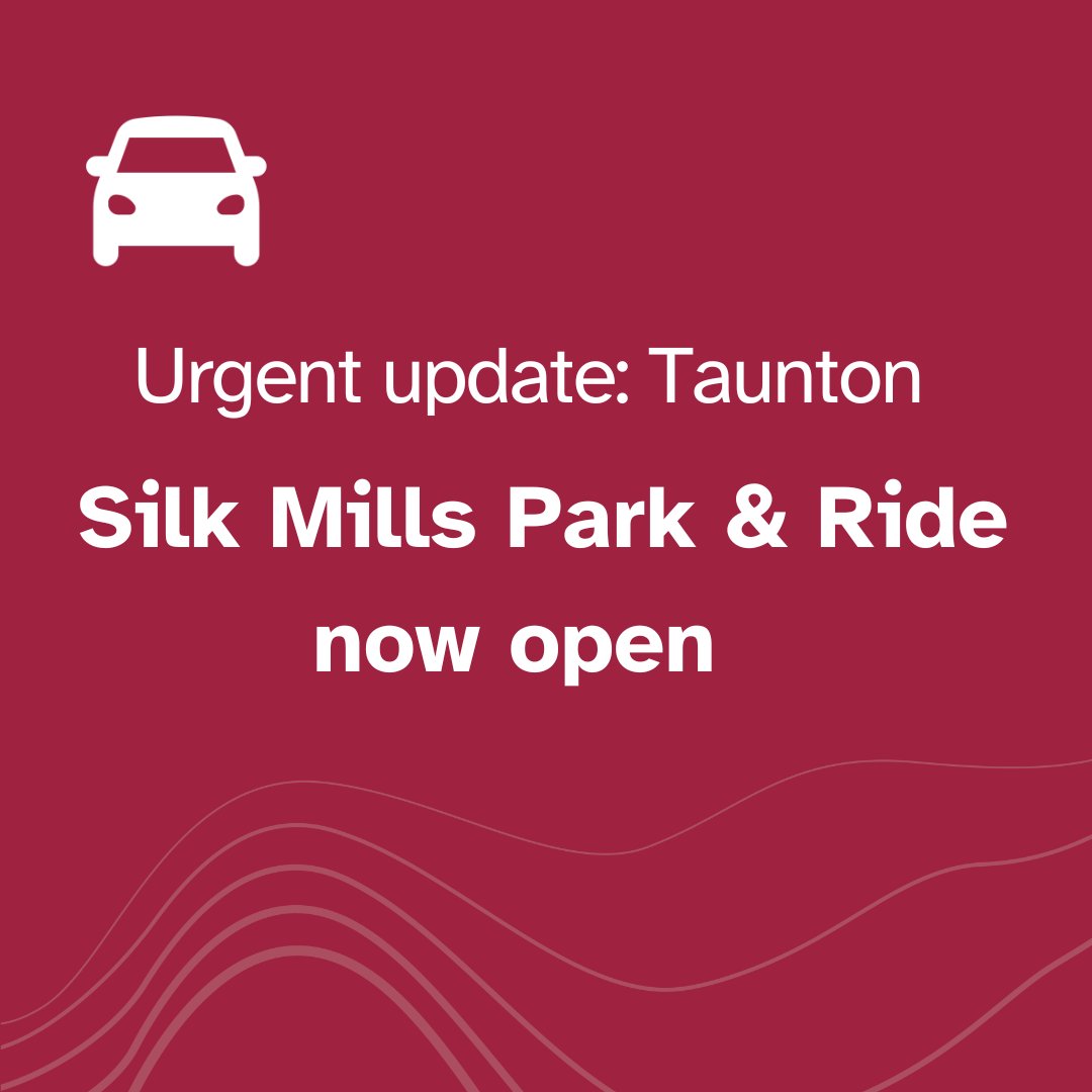 Taunton Silk Mills Park and Ride is now open - thank you for your patience.