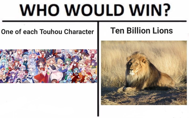 Who would win, y'all? :3
(The Lions are co-operative, btw.)
