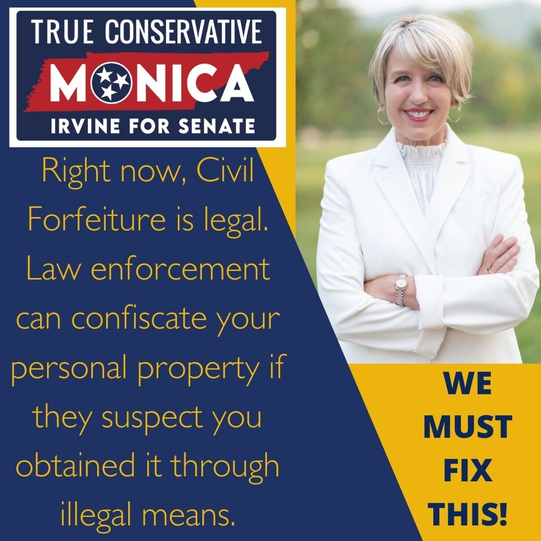 Friend - We have a problem. In Tennessee, your property can be confiscated (Civil Forfeiture) without due process. We must fix this!
#monicairvine #monicafortennessee #monicaforTN #tnpolitics #tnrepublican #tnconservative #tnsenate #knoxville #knoxvillepolitics 
#propertyrights