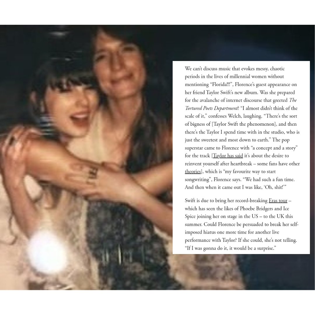 Florence Welch says that Taylor Swift is the 'sweetest and most down to earth' and that she just got excited about the concept and story for Florida!!! that Taylor came to her with. She also said that if she was to make a guest eras tour appearance it would be a surprise 👀