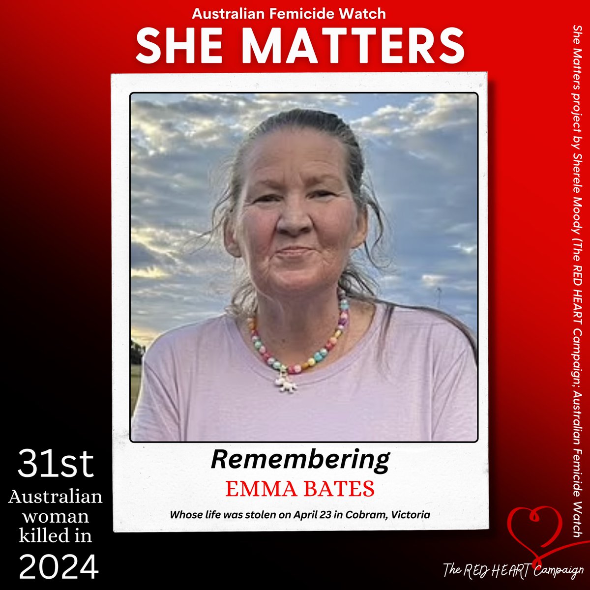 ❤️SHE MATTERS: EMMA BATES!❤️ April 23, 2024: Emma Bates, 49, was killed in her home at Cobram, Victoria, on Tuesday. Her male neighbour is facing multiple charges over her death. Emma is the 31st Australian woman killed in 2024 and the 11th lost to violence in April.