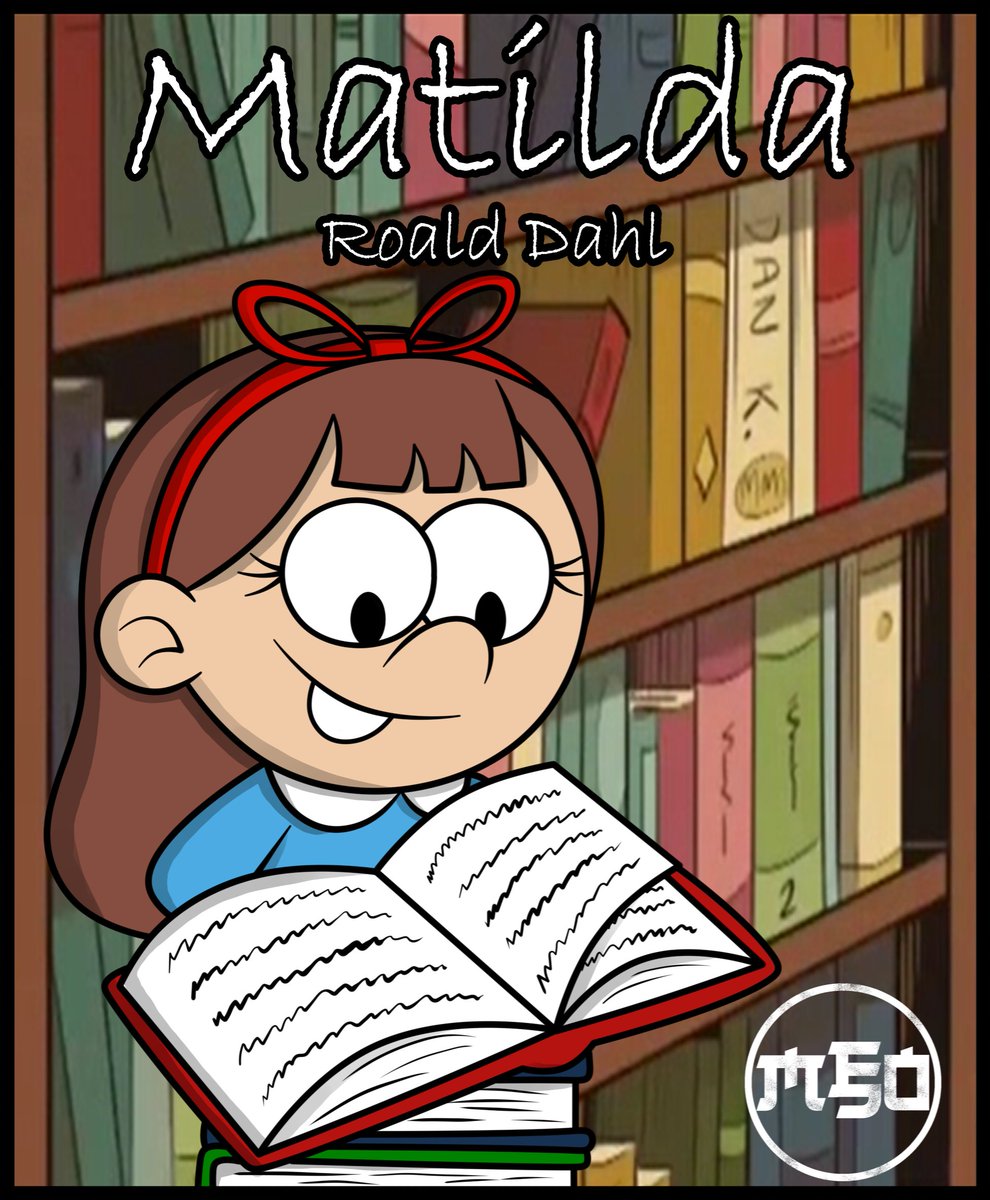 WBD (TLH) 7: #Matilda. #MatildaWormwood is a very special girl who at three years old already knew how to read, sensitive and intelligent, everyone admires her, except her mediocre parents. #WorldBookDay #WorldBookDay2024 #TheLoudHouse #lilyloud #book #cover #roalddahl #bookday