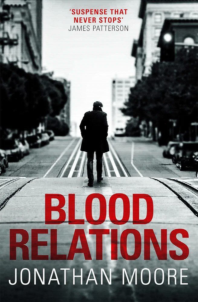 #70 finished.Blood Relations is a gripping thriller that will hook the reader from the first page to the last. 1) Jonathan Moore - Blood Relations