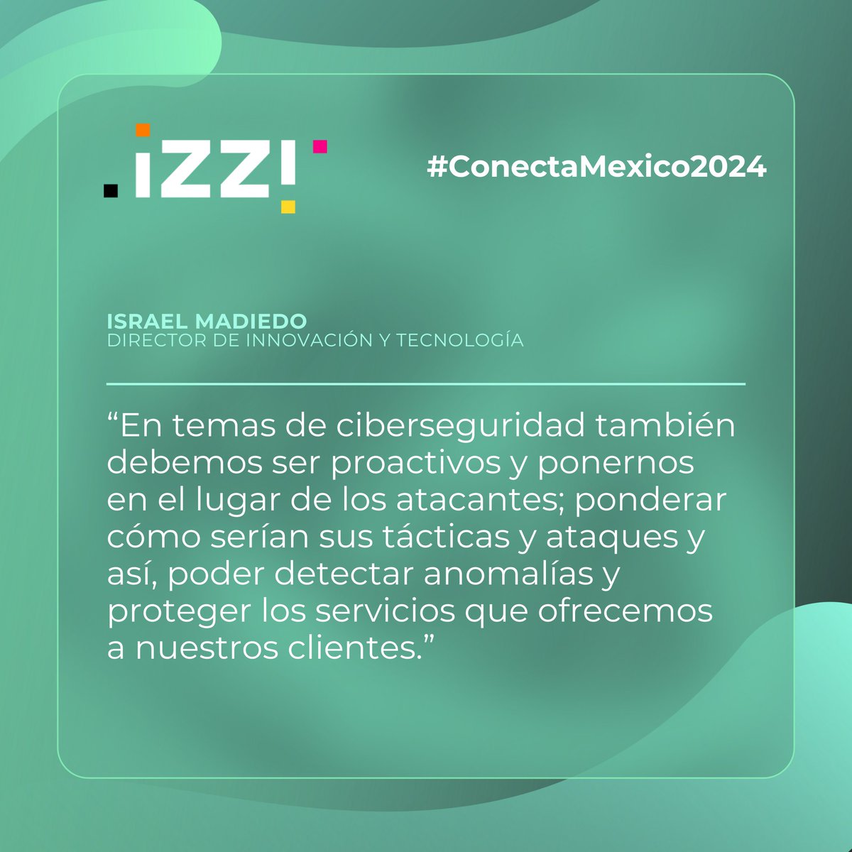 izziprensa's tweet image. En el marco del #ConectaMexico2024, Israel Madiedo de @izzi_mx, destacó la importancia de ver la ciberseguridad desde ambas perspectivas, para anticipar ataques y protegerse. @conecta_latam #ConectaMexico