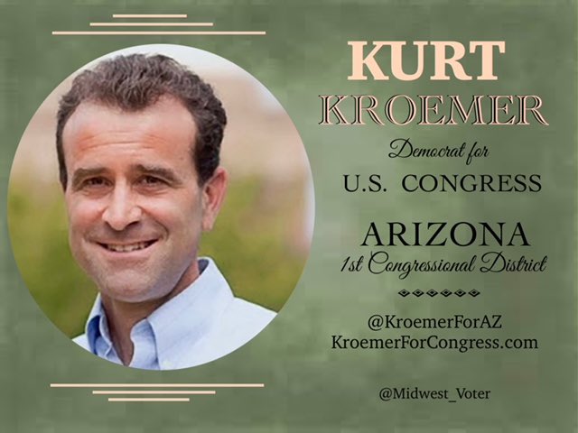 Az district 1 vote Democrat Kurt Kroemer for Congress an honest public servant with integrity! Primary 8/6 LGBTQ+ Economy Education Fair elections Right to read books Reproductive rights Affordable healthcare @KroemerForAZ KroemerForCongress.com #allied4dems #resistanceblue