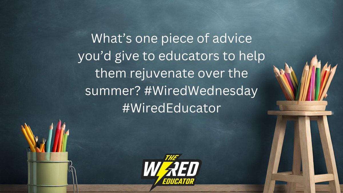 teachertheresa's tweet photo. What’s one piece of advice you’d give to educators to help them rejuvenate over the summer? #WiredWednesday #WiredEducator https://t.co/EH7sn6vRB2