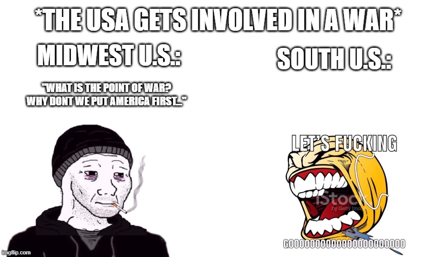 It's always a dynamic I see in U.S. history, be it in WW2, Vietnam, and the GWOT. The Midwest is usually America first while the South is very hawkish.

Even today, Southern senators like Cotton and Wicker are hawks.

Hence why I have a soft spot for the South...