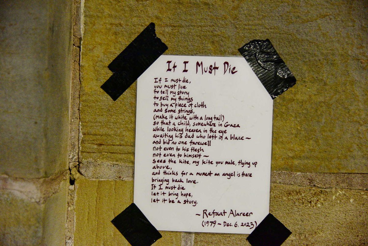 'If I Must Die,' a Poem by Refaat Alareer, on a wall at Yale, New Haven, April 24, 2024.
#PalestinianGenocide #RefaatAlareer #Poetry #Poets #IfIMustDie
