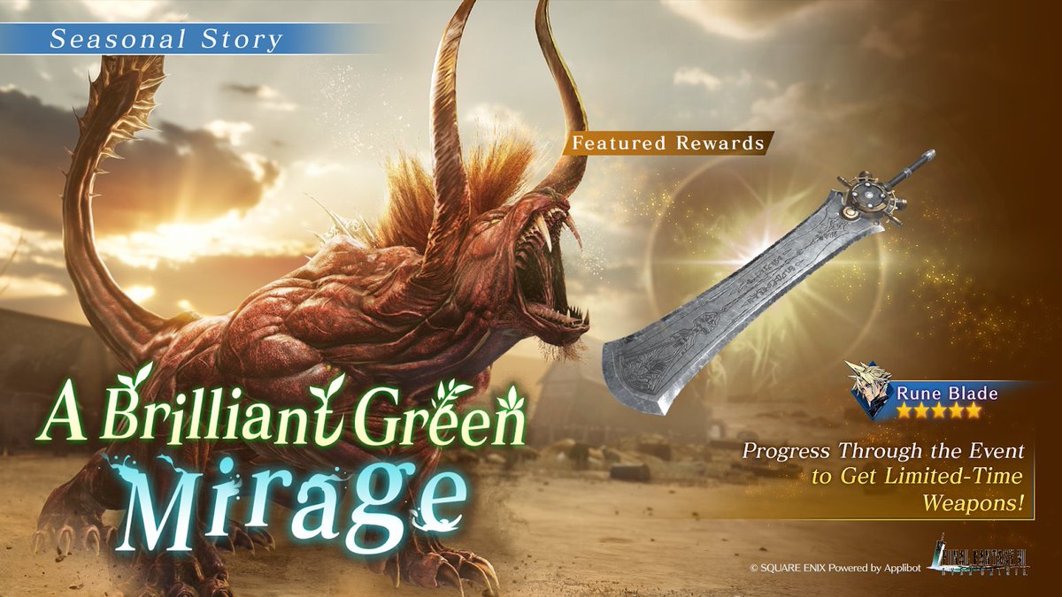 A Brilliant Green Mirage On Now! Collect exchangeable items and exchange them for the limited-time Cloud-exclusive weapon Rune Blade! Plus, perform Draws with the Event Weapon Draw Ticket to obtain past event reward weapons! Until: May 12 6:59 PM PDT #FF7EC