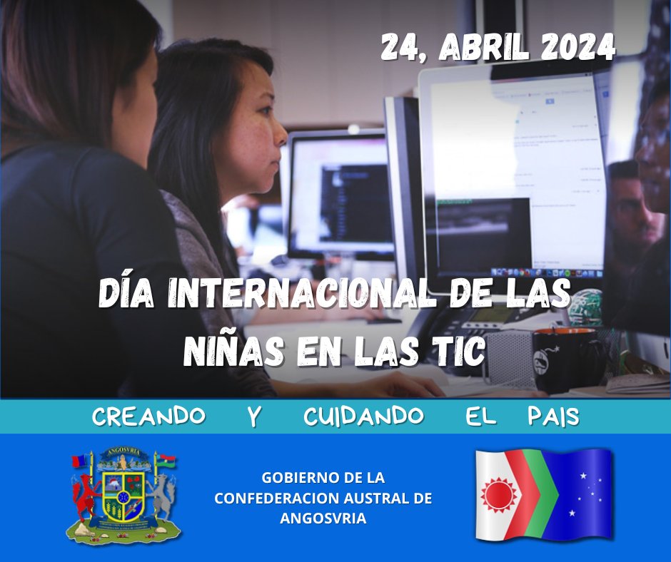 Gobierno de Angosvria:
Campaña publicitaria: 
Día Internacional de las Niñas en las TIC
24 De Abril, 2024
#Angosvria #Micronations #Micronaciones
#DíaInternacionaldelasNiñasenlasTIC #GirlsinICT