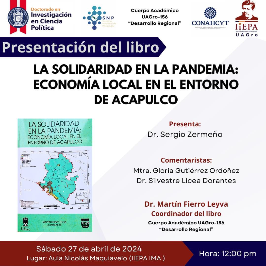 El Doctorado en Investigación en Ciencia Política del @IIEPA_IMA te invita este sábado 27 de abril a las 12hrs a la presentación del libro 'La solidaridad en la pandemia: Economía local en el entorno de Acapulco'.  ¡No te lo pierdas! 

#ElFuturoEsAhora