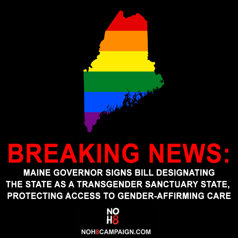 BREAKING: #Maine governor signs bill designating the state as a transgender sanctuary state, protecting access to gender-affirming care #NOH8