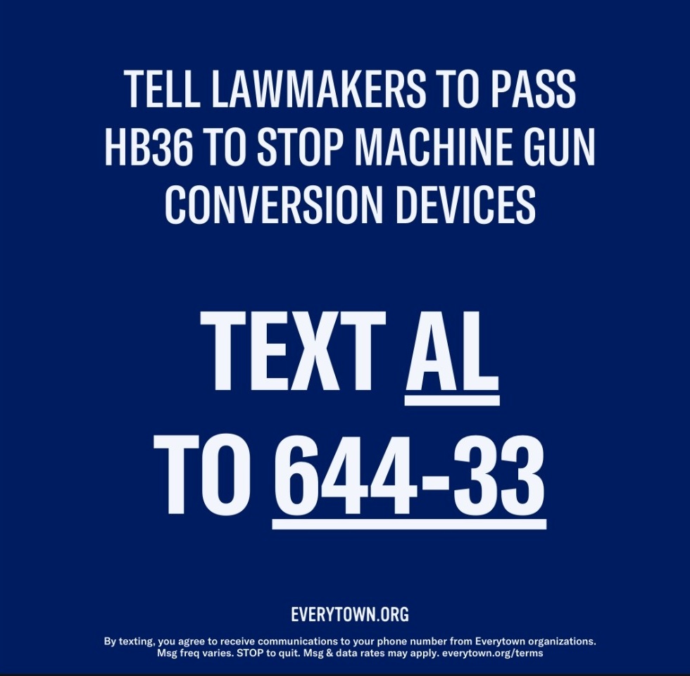 Tell your representatives to pass AL HB36 to ban gun switches. They are devices that convert a firearm to fire rapidly like an automatic weapon. They have no place in our society. Text AL to 644-33 #alpolitics @MomsDemand @Everytown #EndGunViolence