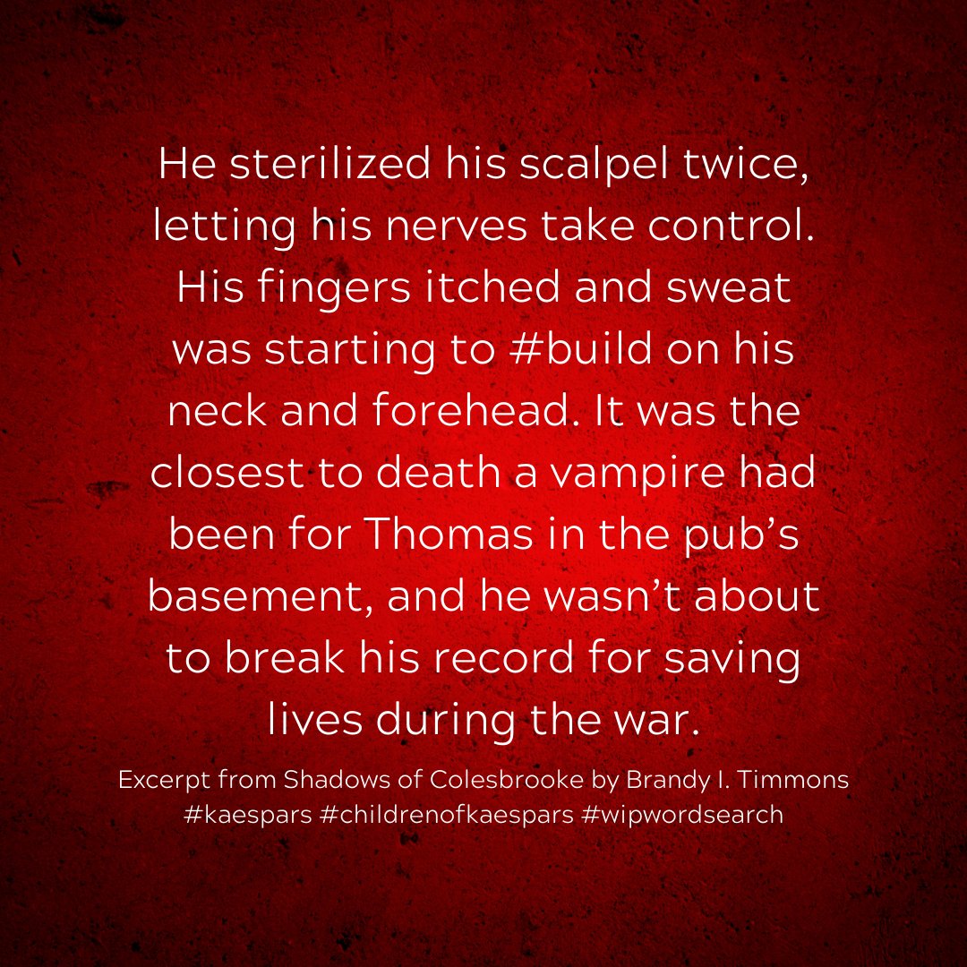 Excerpt from Shadows of Colesbrooke by Brandy I. Timmons
#kaespars #childrenofkaespars #wipwordsearch #build #brandyitimmons #vampires #vampirestories #paranormalwriter #amwriting #writinglife #writersoftwitter