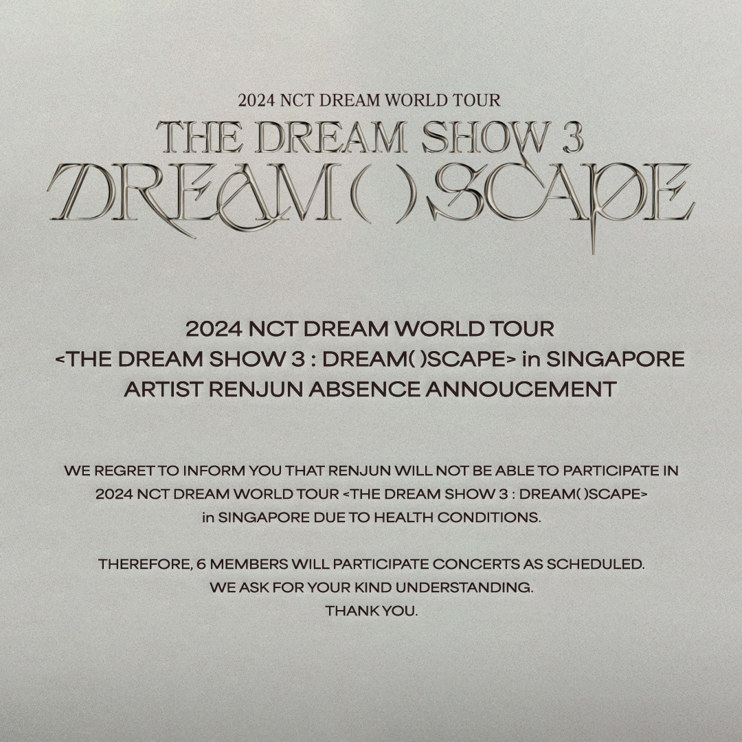 2024 NCT DREAM WORLD TOUR <THE DREAM SHOW 3 : DREAM( )SCAPE> in SINGAPORE ARTIST RENJUN ABSENCE ANNOUNCEMENT