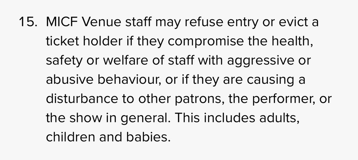 I suspect Arj Barker’s show at the Athenaeum was not sold via MICF ticketing (it’s usually a TM venue), but MICF-ticketed events have this in their T&C’s.  This isn’t unusual or rocket science.  Modern audiences just don’t seem to respect fellow audience members or the performer.