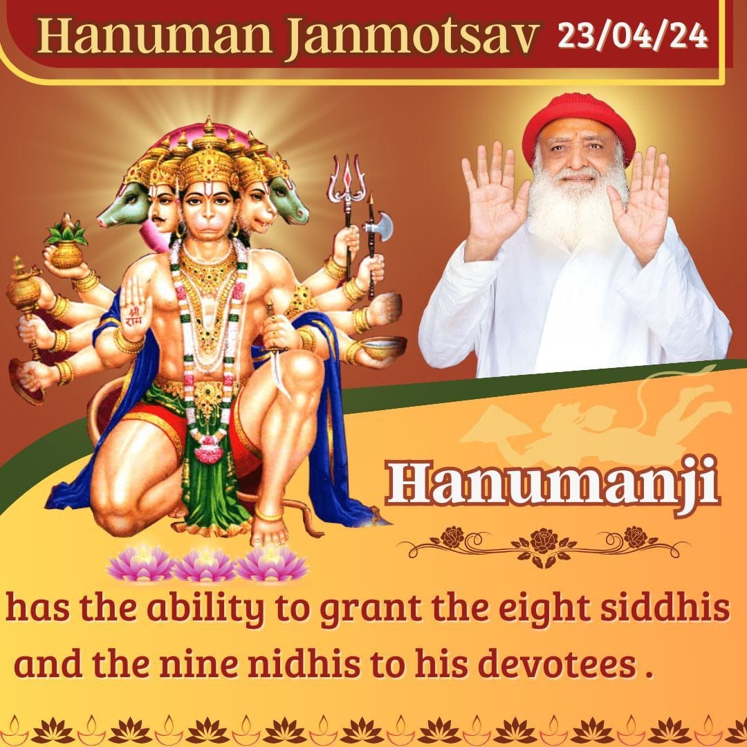 Sant Shri Asharamji Bapu  say's abt
#हनुमान_जन्मोत्सव !

Hanuman ji had eight siddhis and nine Nidhis, but he was yearning for perfection and to realize the Supreme God.

To realize the Supreme God, Hanuman ji started serving Ram.

Chaitra Poornima #hanumanjanmotsav